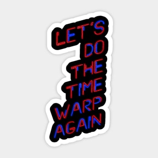 Let's do the Time Warp Again Sticker